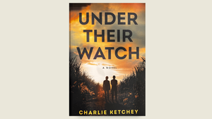 Book Club: “Under Their Watch” by Charlie Ketchey