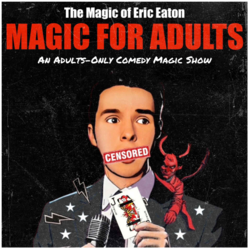 PLANO COMEDY FESTIVAL PRESENTS THE MAGIC OF ERIC EATON FOR ADULTS