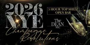 The Dean Champagne Resolutions New Year's Eve 2026 New York City w/ 5 Hour Top Shelf Open Bar