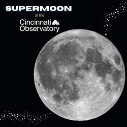 Supermoon! at the Cincinnati Observatory - Thursday, December 4th