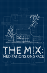 The Mix: Meditations on Space