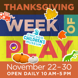 Thanksgiving Week of Play at Chicago Children's Museum