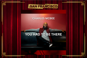 Charles McBee - You Had To Be There Tour