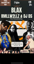 BLAX / RMLLW2LLZ & DJDS w/ Taiyamo Denku Racine Homecoming Show