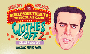 Clothes/Off 2: Burlesque Tribute to Nicolas Cage Evening