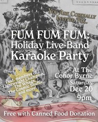 Fum Fum Fum: Holiday Live Band Karaoke! Feat. Members of Lightweight Champion, The Whags