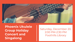 Phoenix Ukulele Group Holiday Concert and Singalong