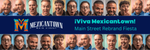 ¡Viva Mexicantown!- Main Street Rebrand Fiesta: A Celebration of Culture & Community