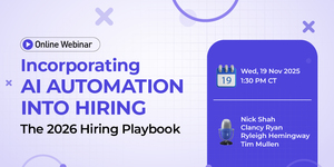 Webinar: Incorporating AI Automation into Hiring: The 2026 Hiring Playbook