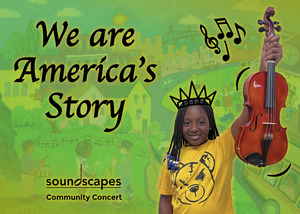 We Are America’s Story: Soundscapes Community Concert