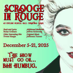 SCROOGE IN ROUGE: An English Music Hall Christmas Carol