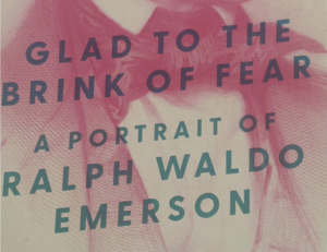 Author Talk:  Glad to the Brink of Fear: A Portrait of Ralph Waldo Emerson