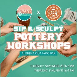 Sip & Sculpt Pottery Workshops at Buena Vida Tapas Bar