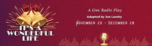 Oil Lamp Presents “It’s A Wonderful Life: A Live Radio Play,” Nov. 20 - Dec. 28