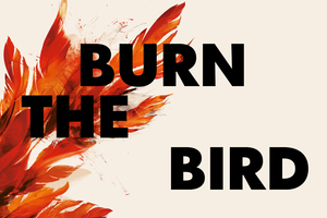 Burn the Bird