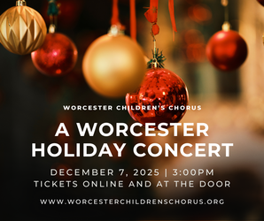 "A Worcester Holiday" with the Worcester Children's Chorus