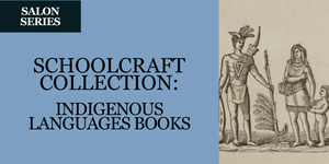 The Schoolcraft Collection of Books in Indigenous Languages