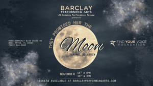 They Promised Her The Moon- presented by BARCLAY Performing Arts