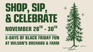 Shop, Sip & Celebrate: Black Friday Weekend at Wilson's Orchard & Farm