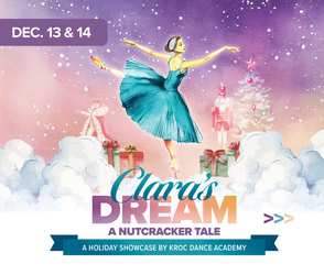 Clara's Dream: A Nutcracker Tale, A Holiday Showcase by Kroc Dance Academy