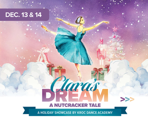 Clara's Dream: A Nutcracker Tale, A Holiday Showcase by Kroc Dance Academy