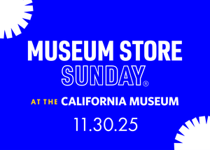 Shop Small & Save on Museum Store Sunday at the California Museum