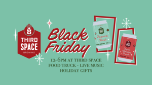 BLACK FRIDAY at THIRD SPACE BREWING