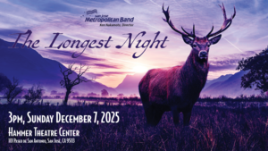 San Jose Metropolitan Band Presents The Longest Night - December 7th at 3pm at The Hammer Theatre