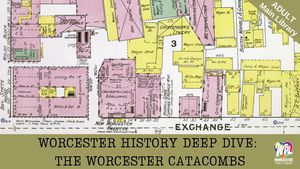 Worcester History Deep-Dive: The Worcester Catacombs