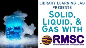 Library Learning Lab: Solid, Liquid, & Gas with RMSC