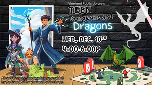 Teen Dungeons and Dragons at the Vineland Public Library- Wednesday Dec. 10th 4-6pm
