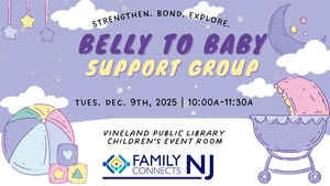 Belly to Baby Support Group with NJ Family Connects at the Vineland Public Library