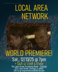 Local Area Network - World Premiere in Downtown Chicago - Sat. 12/13/25 @ 7pm