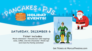 Marcus Theatres' Elf: Pancakes and PJs