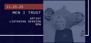 Artist Listening Session: Men I Trust