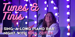 Tunes & Tinis: Piano Bar with Nina Zeitlin