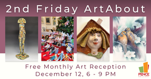 2nd Friday ArtAbout at the Pence Gallery