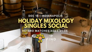 Mixology Singles Social Hetero Ages 21-35 | Downtown Indianapolis