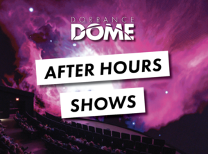Dorrance DOME After Hours Shows | Orbital