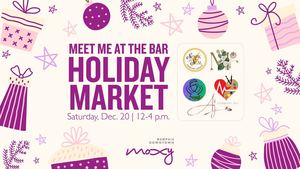 Meet Me at the Bar: Holiday Market