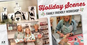 HOLIDAY SCENES FAMILY FRIENDLY WORKSHOP AT AR WORKSHOP HILLSBORO