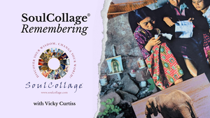 SoulCollage® Day: Remembering