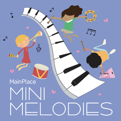 MAINPLACE INVITES FAMILIES TO ‘MINI MELODIES’  MUSICAL EVENT