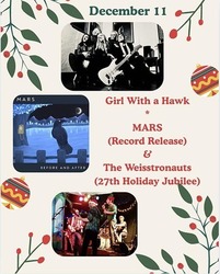 Girl with a Hawk, MARS (Record Release), The Weisstronauts Holiday Jubilee