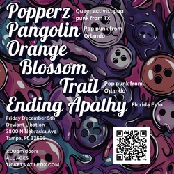 Popperz (TX), Pangolin (ORL), Orange Blossom Trail (ORL), Ending Apathy (Sarasota) at Deviant