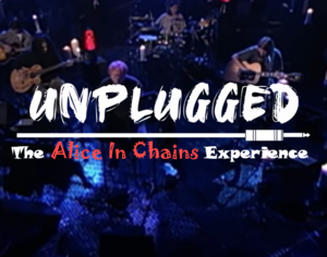 Unplugged: The Alice In Chains Experience