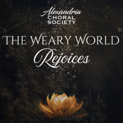 Alexandria Choral Society: The Weary World Rejoices