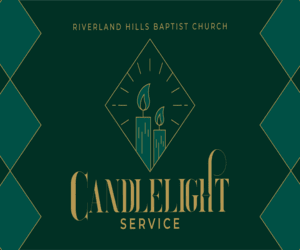 Christmas Eve Candlelight Service - Riverland Hills Baptist Church