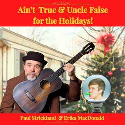 Ain’t True & Uncle False for the Holidays