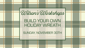 Build-Your-Own: Wreath Workshop at Wilson's Orchard & Farm